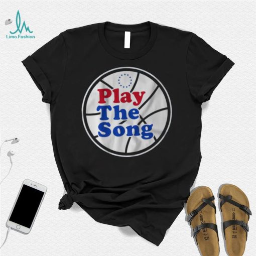 Philadelphia 76Ers Play the Song shirt