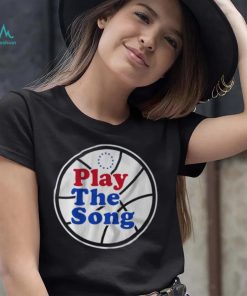 Philadelphia 76Ers Play the Song shirt