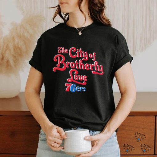 Philadelphia 76ers The City Of Brotherly Love 2023 Nba Playoff T shirt