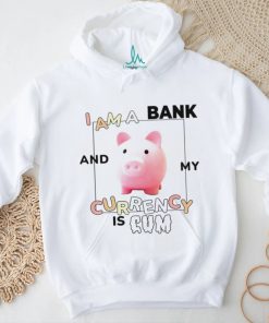 Pig I am a Bank and my Currency is cum shirt