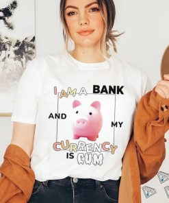 Pig I am a Bank and my Currency is cum shirt