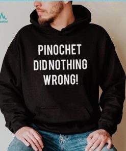 Pinochet did nothing wrong 2023 shirt