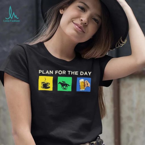 Plan For The Day Shirt