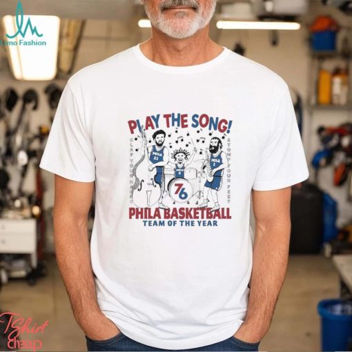 Play The Song Phila Basketball Team Of The Year Shirt