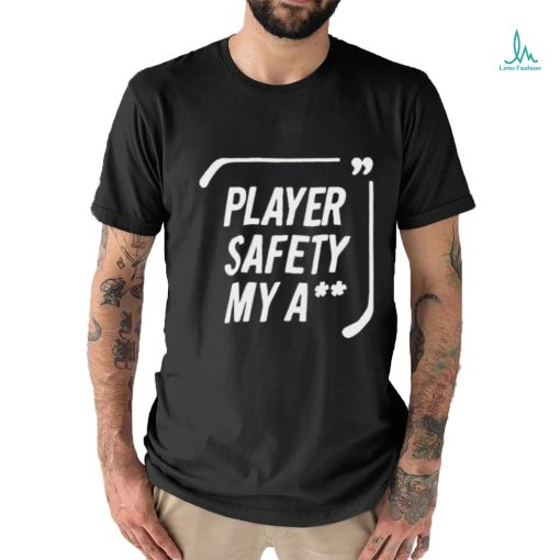 Player Safety My Ass Shirt