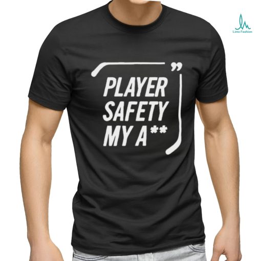 Player Safety My Ass Shirt