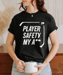 Player Safety My Ass Shirt