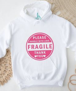 Please Handle With Love Fragile Thank You Shirt