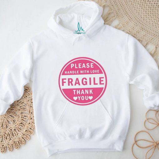 Please Handle With Love Fragile Thank You Shirt