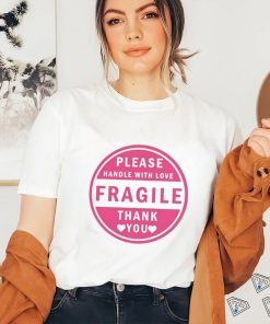 Please Handle With Love Fragile Thank You Shirt