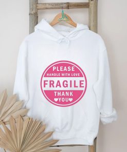 Please Handle With Love Fragile Thank You Shirt