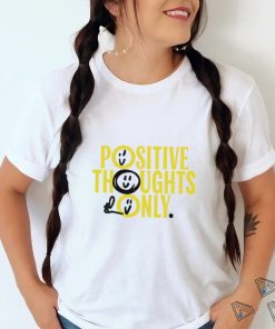 Positive Thoughts Only art shirt