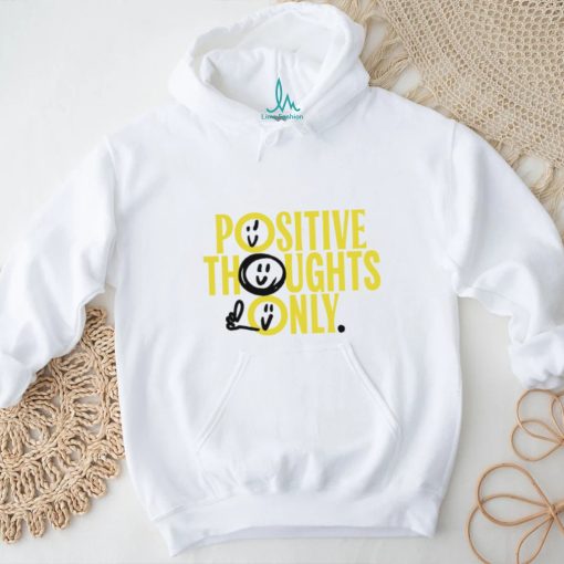 Positive Thoughts Only art shirt
