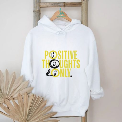 Positive Thoughts Only art shirt