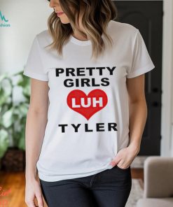 Pretty Girls Luh Tyler Shirt