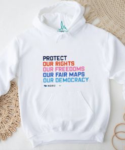 Protect our rights our freedoms our fair maps our democracy shirt