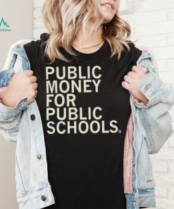Public Money For Public Schools Shirt