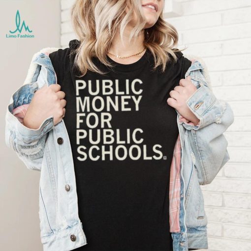 Public Money For Public Schools Shirt