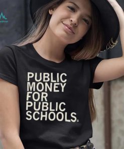 Public Money For Public Schools Shirt