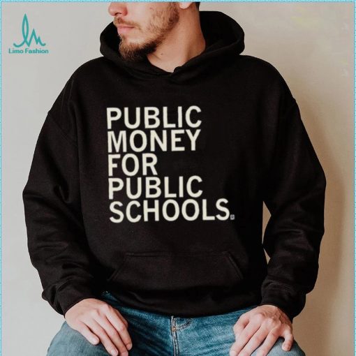 Public Money For Public Schools Shirt