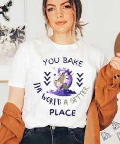 Purple You Bake The World A Better Place shirt