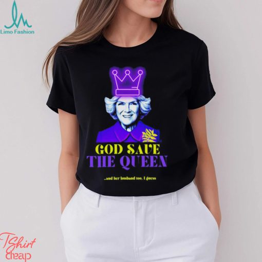 Queen Camilla Coronation God Save The Queen And Her Husband King Charles Iii shirt