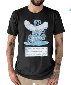 Queen Of The World Blu Hydrangea Wants To Battle Shirt