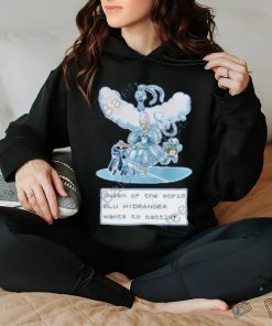 Queen Of The World Blu Hydrangea Wants To Battle Shirt