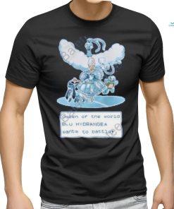 Queen Of The World Blu Hydrangea Wants To Battle Shirt