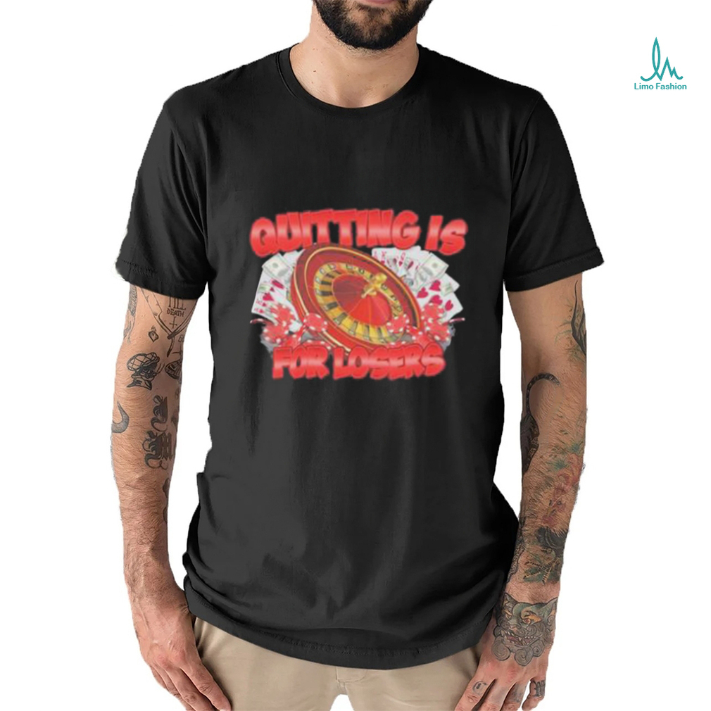 Quitting Is For Losers Shirt Quitting Is For Losers Shirt