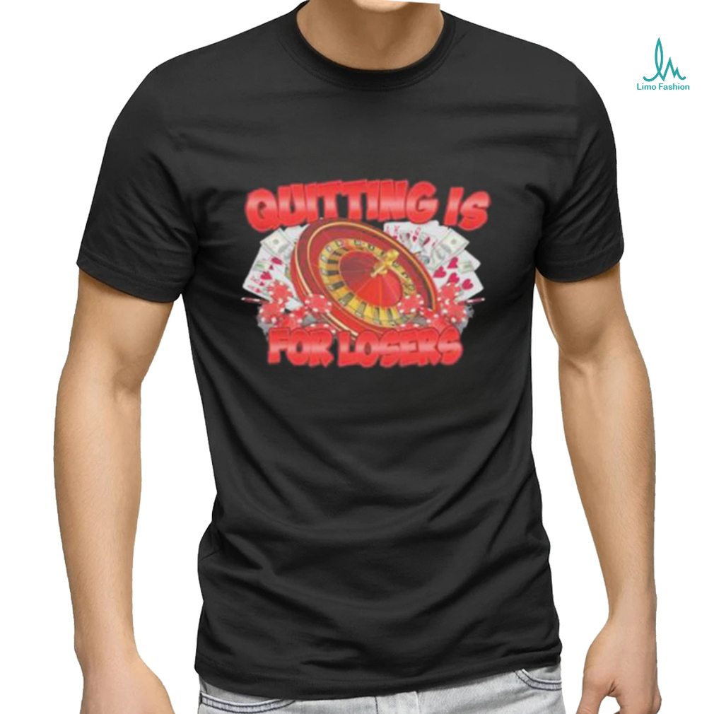 Quitting Is For Losers Shirt Quitting Is For Losers Shirt