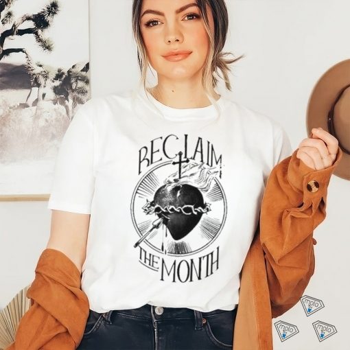 Reclaim The Month Shirt