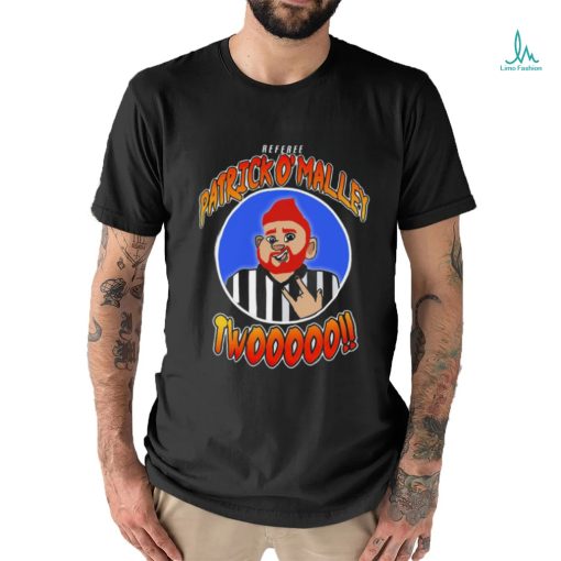 Referee Patrick O’Malley twoooo shirt