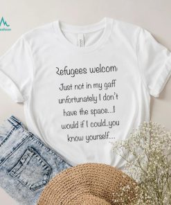 Refugees welcome just not in my gaff unfortunately I don’t have the Space 2023 shirt