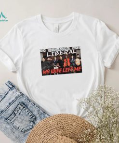 Right Wing Cope Listen Up Liberal My Wife Left Me Sweatshirt