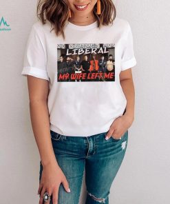 Right Wing Cope Listen Up Liberal My Wife Left Me Sweatshirt