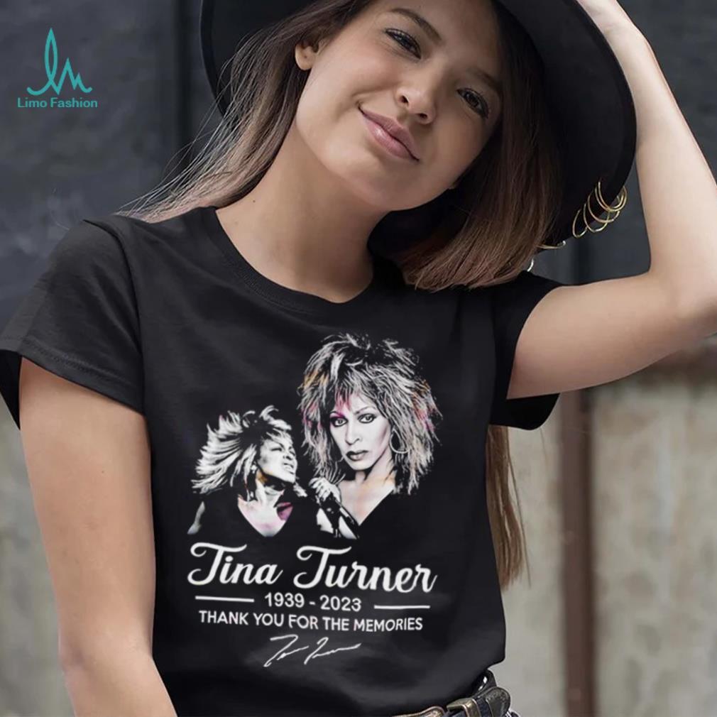 Rip Tina Turner 1939 2023 thank you for the memories signature The Legend shirt Rip Tina Turner 1939 2023 thank you for the memories signature The Legend shirt