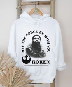Roken May The Force Be With You Shirt