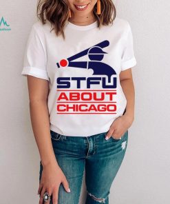 STFU About Chicago baseball logo shirt