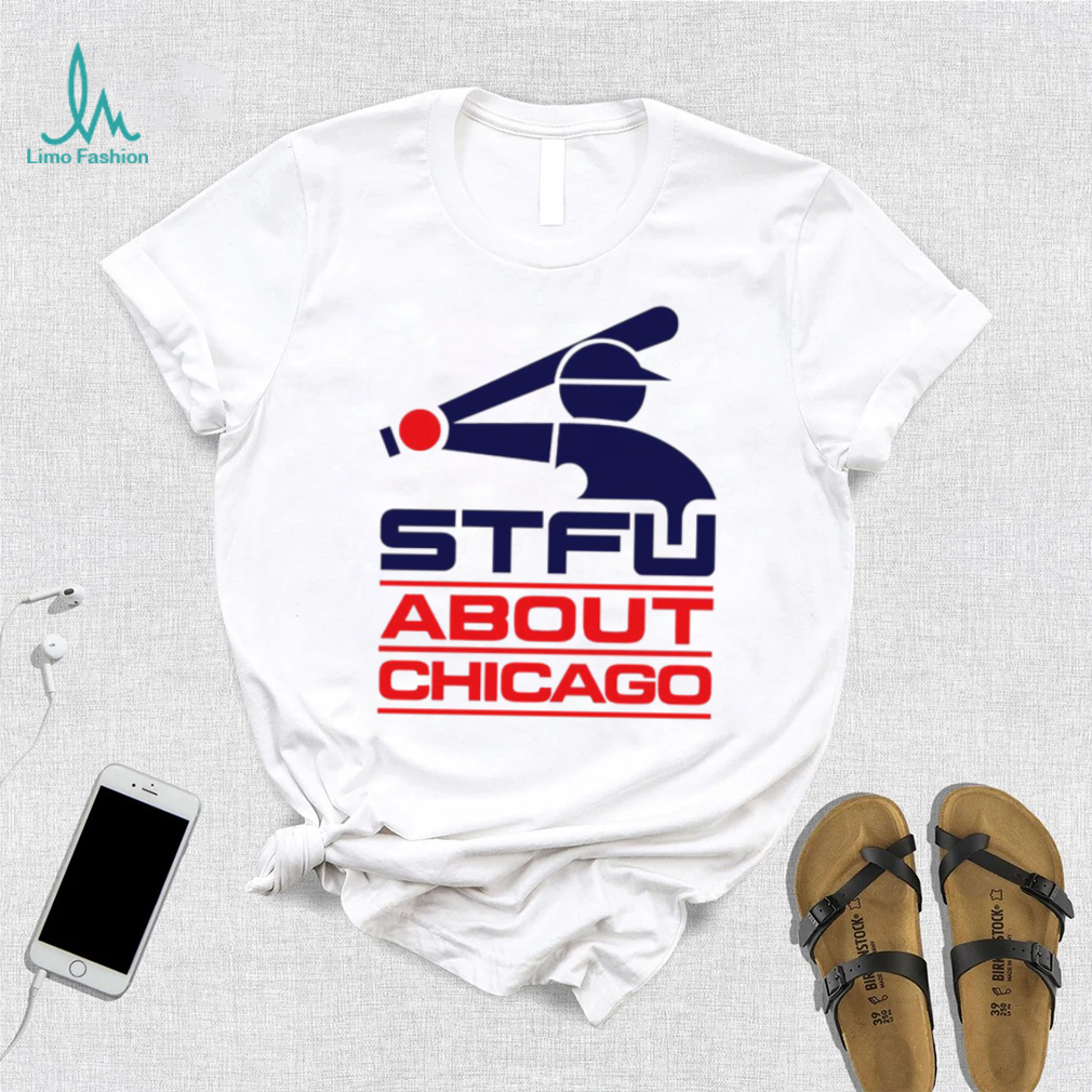 STFU About Chicago baseball logo shirt STFU About Chicago baseball logo shirt