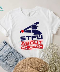 STFU About Chicago baseball logo shirt