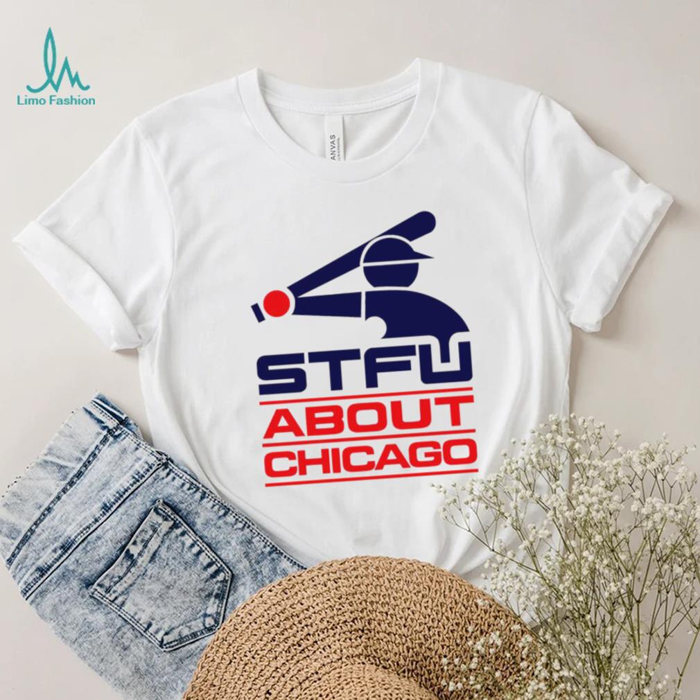 STFU About Chicago baseball logo shirt STFU About Chicago baseball logo shirt