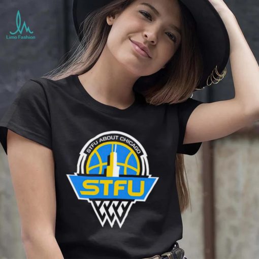 STFU about Chicago STFU Chicago Sky logo shirt