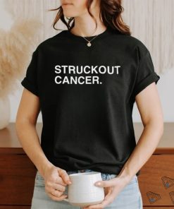 STRUCKOUT CANCER shirt