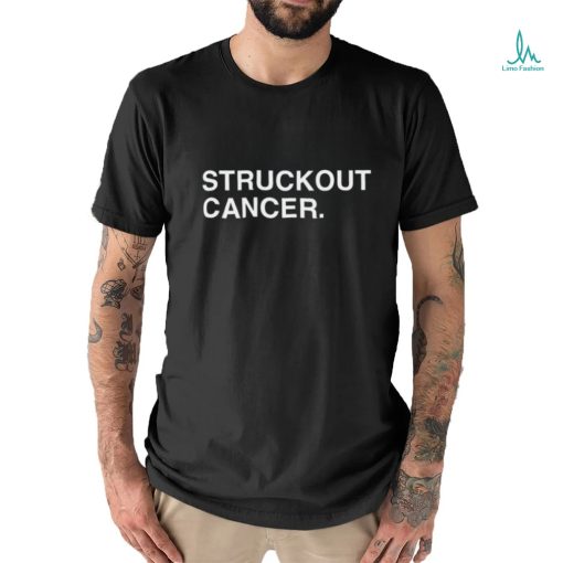 STRUCKOUT CANCER shirt