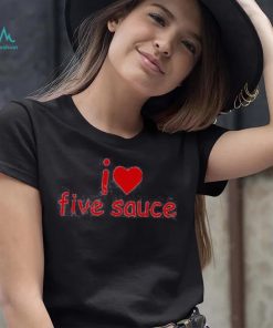 Sadstreet Merch I Love Five Sauce Tee Shirts