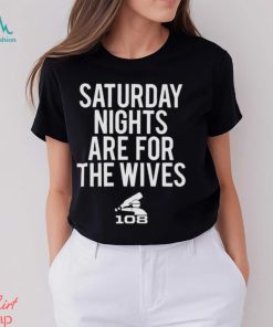 Saturday Nights Are For The Wives Shirt