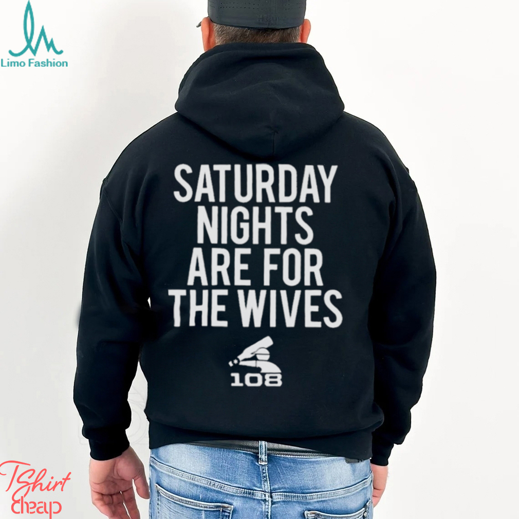 Saturday Nights Are For The Wives Shirt Saturday Nights Are For The Wives Shirt