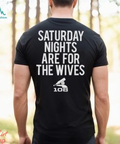 Saturday Nights Are For The Wives Shirt