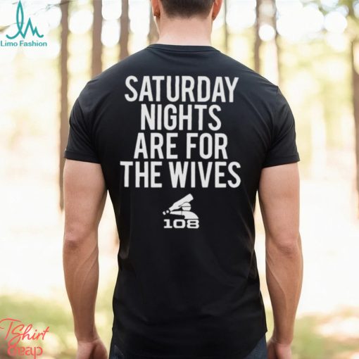 Saturday Nights Are For The Wives Shirt